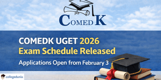 COMEDK UGET 2026 Exam Schedule Released at comedk.org; Applications Open from February 3
